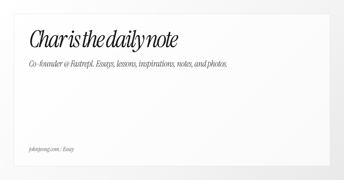Char is the daily note - John Jeong