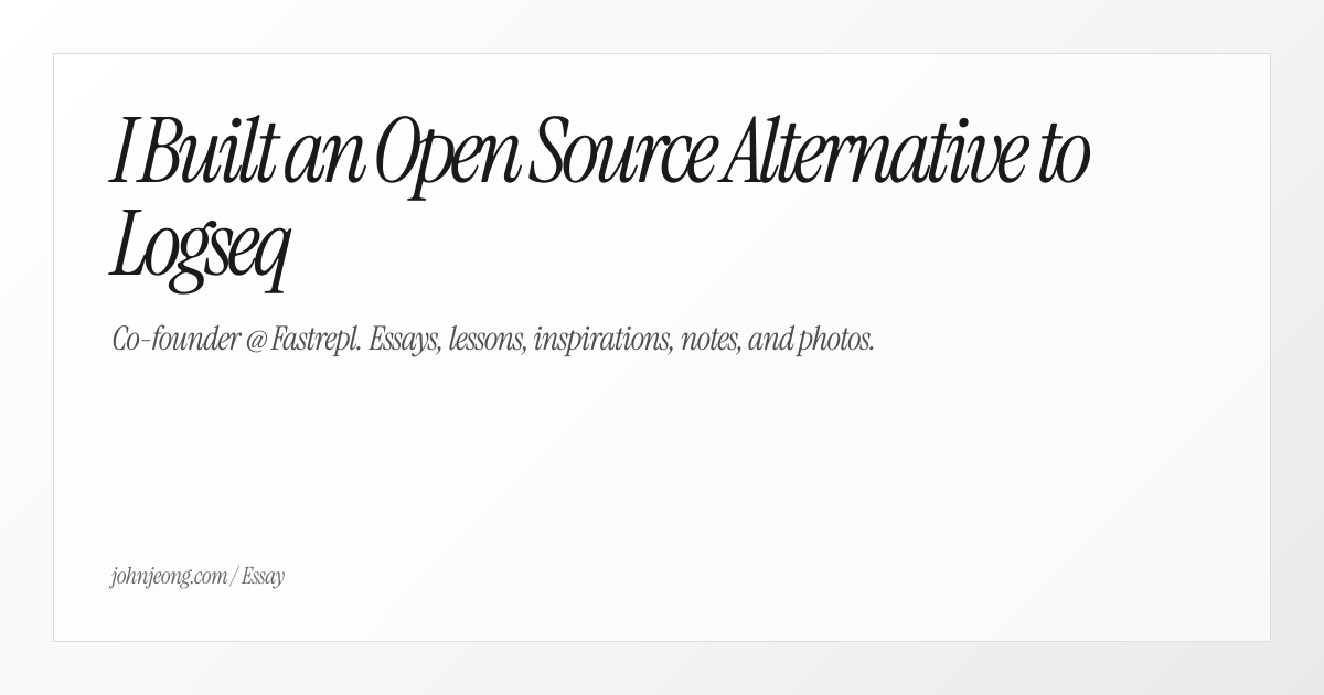 I Built an Open Source Alternative to Logseq - John Jeong